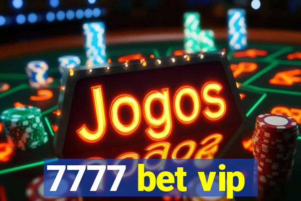 7777 bet vip